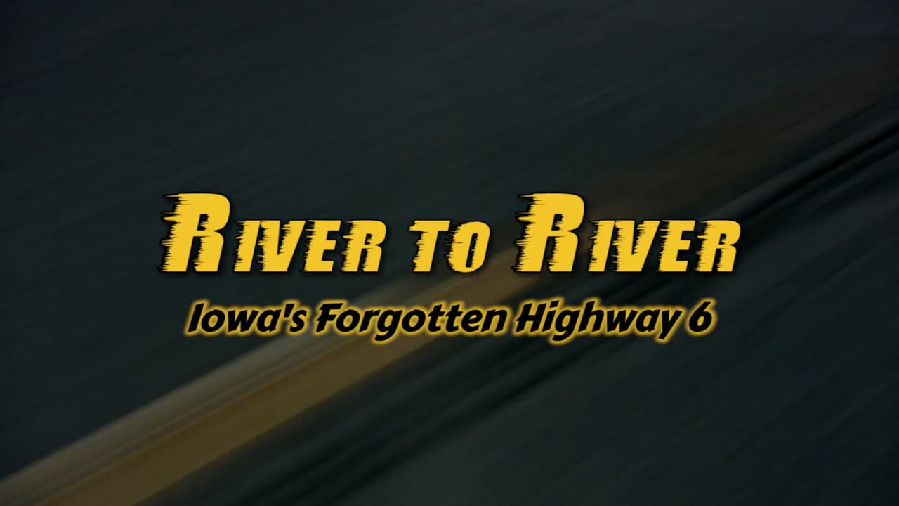 River to River, Iowa's Forgotten Highway 6